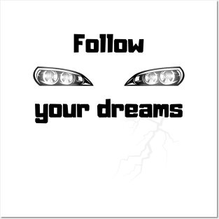 Follow your dreams Posters and Art